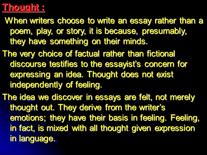 Thought :  When writers choose to write an essay rather than a poem,